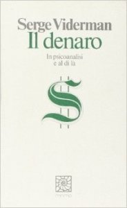 Il denaro. In psicoanalisi e al di là