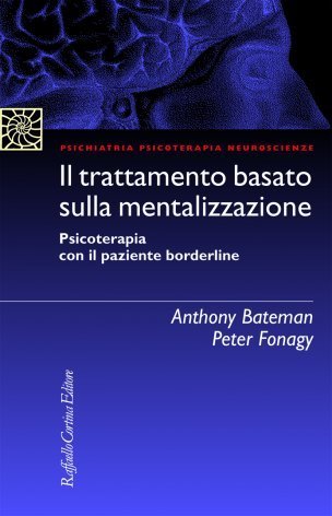 Il trattamento basato sulla mentalizzazione. Psicoterapia con il paziente borderline