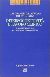 Intersoggettività e lavoro clinico. Il contestualismo nella pratica psicoanalitica