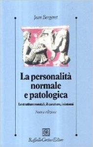 La personalità normale e patologica. Le strutture mentali, il carattere, i sintomi