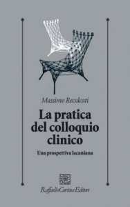 La pratica del colloquio clinico. Una prospettiva lacaniana