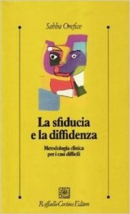La sfiducia e la diffidenza. Metodologia clinica per i casi difficili
