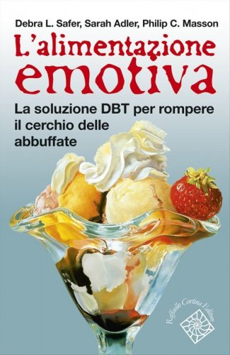 L'alimentazione emotiva. La soluzione DBT per rompere il cerchio delle abbuffate