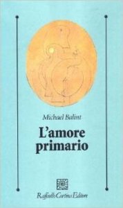 L'amore primario. Gli inesplorati confini tra biologia e psicoanalisi