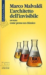 L'architetto dell'invisibile ovvero come pensa un chimico