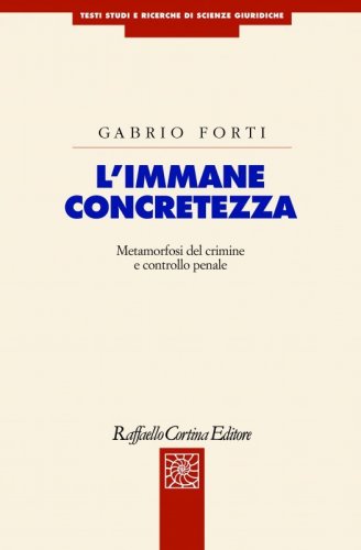 L'immane concretezza. Metamorfosi del crimine e controllo penale