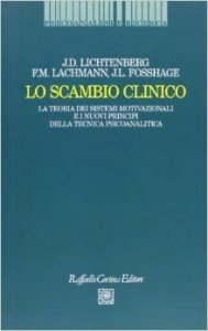 Lo scambio clinico. La teoria dei sistemi motivazionali e i nuovi principi della tecnica psicoanalitica