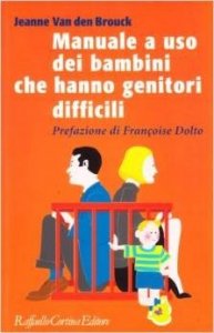 Manuale a uso dei bambini che hanno genitori difficili
