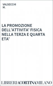 LA PROMOZIONE DELL'ATTIVITA' FISICA NELLA TERZA E QUARTA ETA'