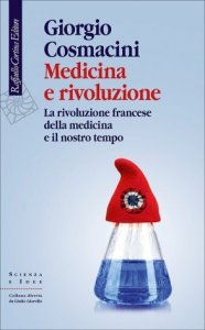 Medicina e rivoluzione. La rivoluzione francese della medicina e il nostro tempo