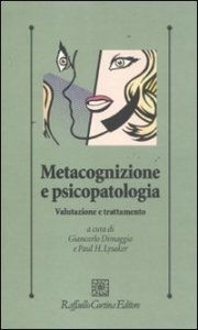 Metacognizione e psicopatologia. Valutazione e trattamento