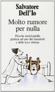 Molto rumore per nulla. Piccola enciclopedia pratica ad uso dei russatori e delle loro vittime