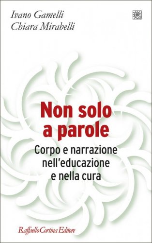 Non solo a parole. Corpo e narrazione nell'educazione e nella cura