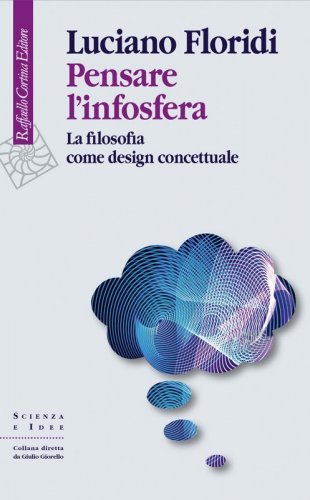 Pensare l'infosfera. La filosofia come design concettuale
