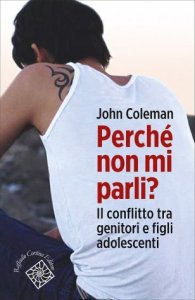 Perchè non mi parli? Il conflitto tra genitori e figli adolescenti