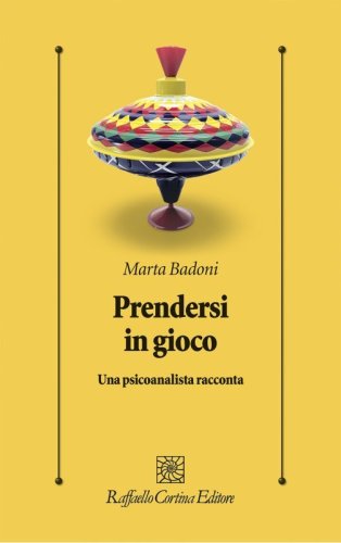 Prendersi in gioco. Una psicoanalista racconta