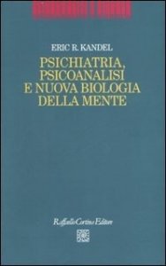 Psichiatria, psicoanalisi e nuova biologia della mente