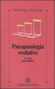 Psicopatologia evolutiva. Le teorie psicoanalitiche
