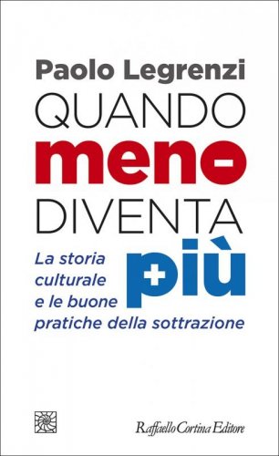 Quando meno diventa più. La storia culturale e le buone pratiche della sottrazione
