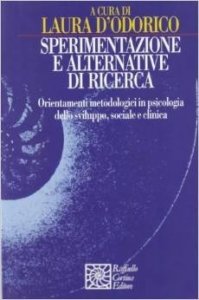 Sperimentazione e alternative di ricerca. Orientamenti metodologici in psicologia dello sviluppo sociale e clinica