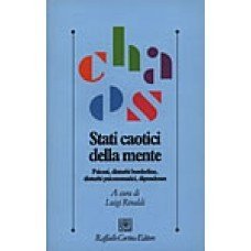 Stati caotici della mente. Psicosi, disturbi borderline, disturbi psicosomatici, dipendenze
