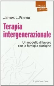 Terapia intergenerazionale. Un modello di lavoro con la famiglia d'origine