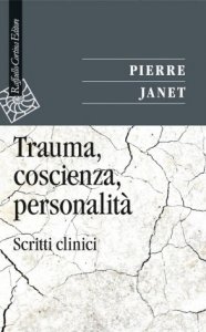 Trauma, coscienza, personalità. Scritti clinici
