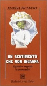 Un sentimento che non inganna. Sguardo e angoscia in psicoanalisi