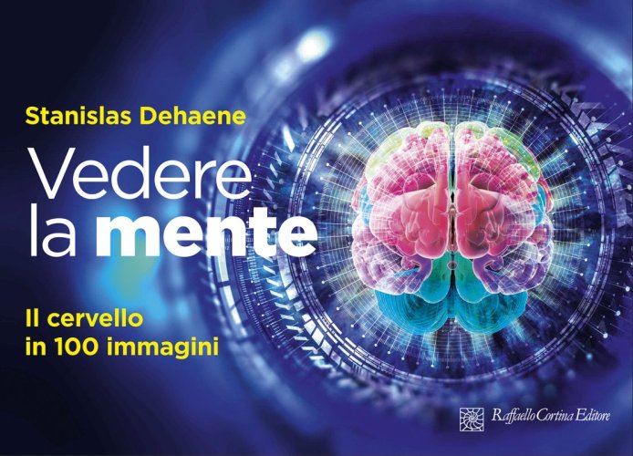 Vedere la mente. Il cervello in 100 immagini