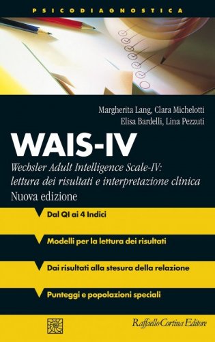 Wais-IV. Wechsler adult intelligence-Scale-IV: lettura dei risultati e interpretazione clinica