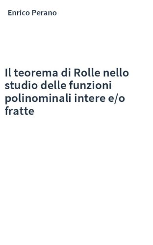 Il teorema di Rolle nello studio delle funzioni polinominali intere e/o fratte