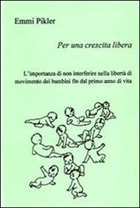 Per una crescita libera. L'importanza di non interferire nella libertà di movimento dei bambini fin dal primo anno di vita