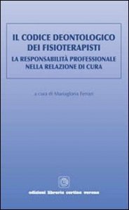 Il codice deontologico dei fisioterapisti. La responsabilità professionale nella relazione di cura