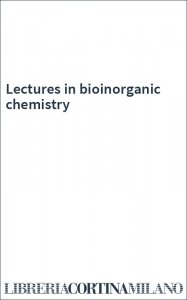 Lectures in bioinorganic chemistry