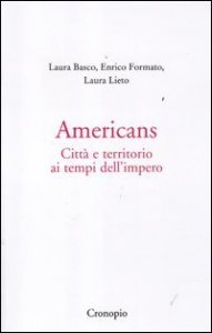Americans. Città e territorio ai tempi dell'impero
