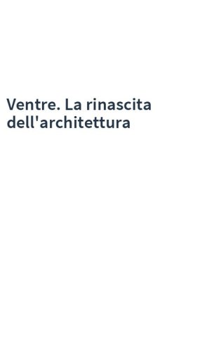 Ventre. La rinascita dell'architettura