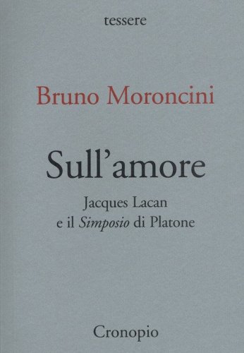Sull'amore. Jacques Lacan e il «Simposio» di Platone