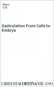 Gastrulation From Cells to Embryo