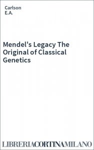 Mendel's Legacy The Original of Classical Genetics