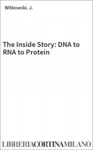 The Inside Story: DNA to RNA to Protein