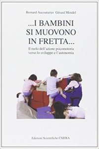 I bambini si muovono in fretta. Il ruolo dell'azione psicomotoria verso lo sviluppo e l'autonomia