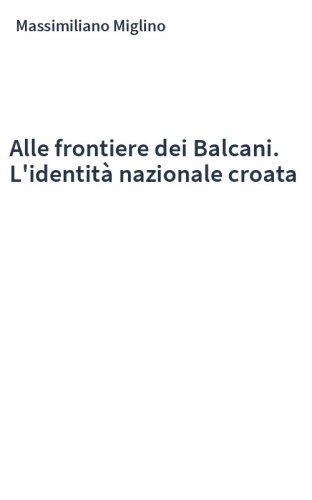 Alle frontiere dei Balcani. L'identità nazionale croata