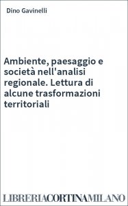 Ambiente, paesaggio e società nell'analisi regionale. Lettura di alcune trasformazioni territoriali
