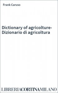 Dictionary of agricolture-Dizionario di agricoltura