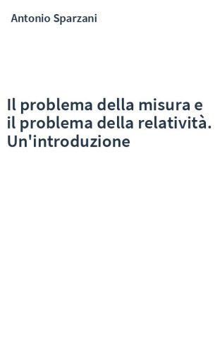 Il problema della misura e il problema della relatività. Un'introduzione