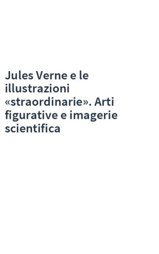 Jules Verne e le illustrazioni «straordinarie». Arti figurative e imagerie scientifica