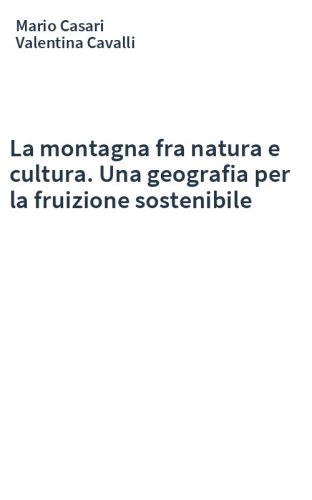 La montagna fra natura e cultura. Una geografia per la fruizione sostenibile