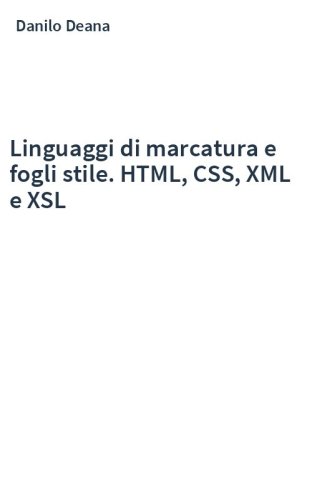 Linguaggi di marcatura e fogli stile. HTML, CSS, XML e XSL
