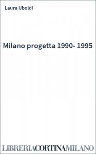 Milano progetta 1990-1995