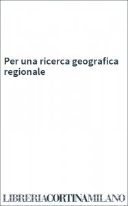 Per una ricerca geografica regionale